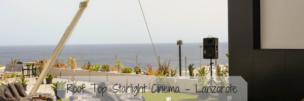Family Date Night – Roof Top Starlight Cinema – Lanzarote