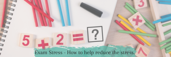 Exam Stress – How to help reduce the stress.