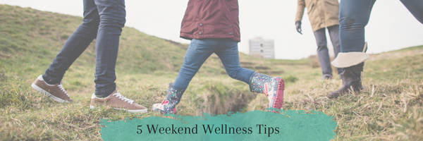 5 Weekend Wellness Tips